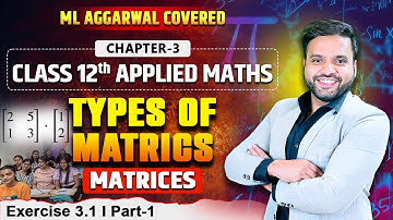 Ex 3.1 Matrices | Class 12 Applied Maths ML Aggarwal