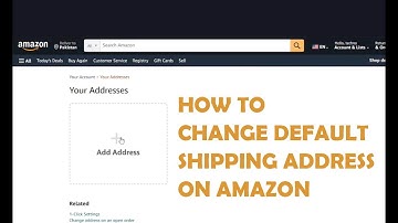 How to Change Default Shipping Address on Amazon - Easy Method