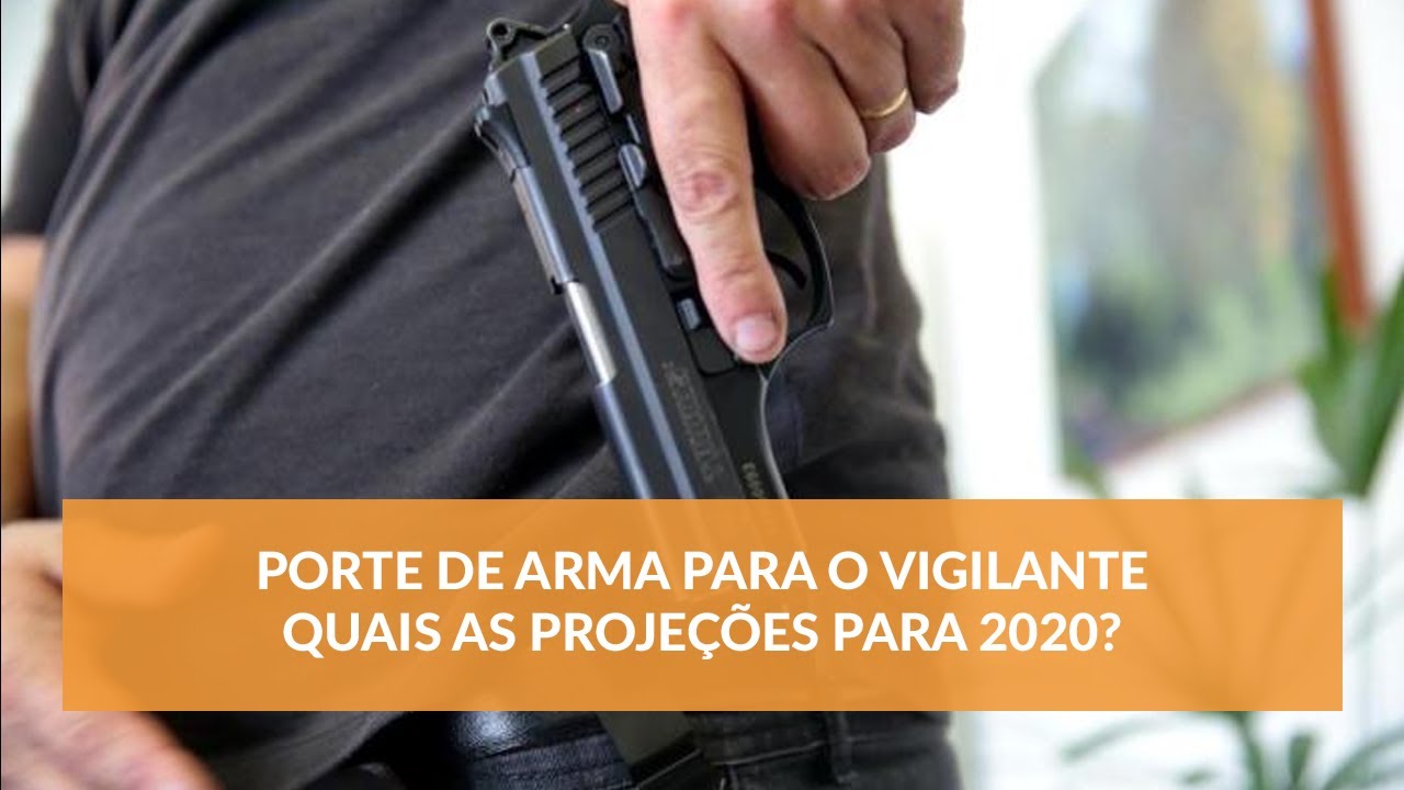 Porte de Arma para o Vigilante Quais as Projeções para