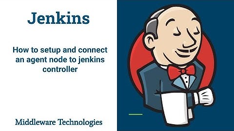 How to setup and connect an agent node to jenkins controller