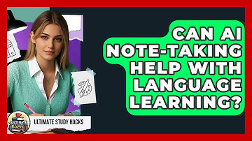 Can AI Note-taking Help With Language Learning? - Ultimate Study Hacks