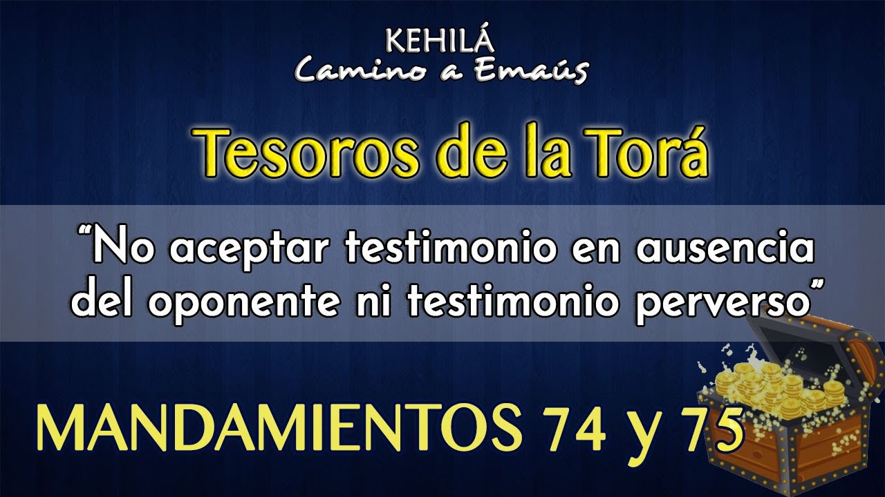 Mandamiento 74 y 75 'No aceptar testimonio en ausencia del oponente ni testimonio perverso' estudios biblicos sobre la oracion