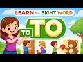 Learn Sight Word “TO” | Easy &amp; Fun for Kids #learn #sightword #to #reading 
