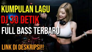 KUMPULAN LAGU DJ 30 DETIK TERBARU YANG COCOK UNTUK STORY WA | LINK DI DESKRIPSI!!