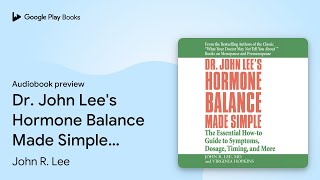 Dr. John Lee's Hormone Balance Made Simple: The… by John R. Lee · Audiobook preview