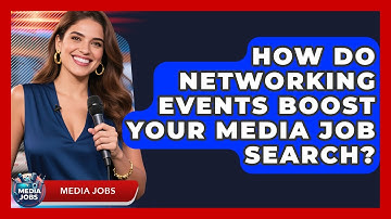 How Do Networking Events Boost Your Media Job Search? - Media Jobs