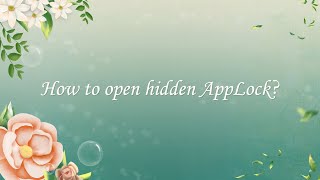 How to open hidden AppLock?