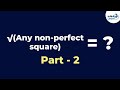 √(Any non-perfect square)? - Part 2  | Fun Math | Don&#39;t Memorise