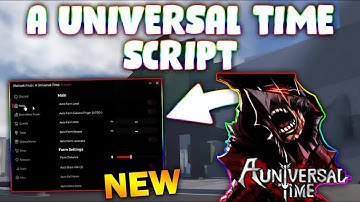 *NEW* A Universal Time 5.1 Script (PASTEBIN 2025) ( AUTOMOB FARM , CHEST FARM , TELEPORT, FIGHT )