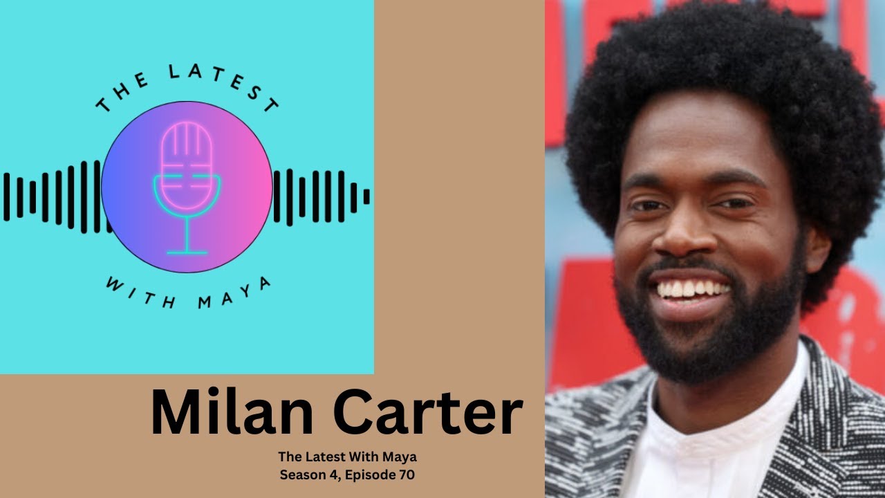 Milan Carter | The Latest With Maya- Season 4, Episode 70
