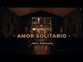 Amor solitario  jose morales msico oficial  msica catlica