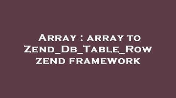 Array : array to Zend_Db_Table_Row zend framework