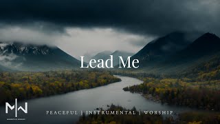 Lead Me | Soaking Worship Music Into Heavenly Sounds \/\/ Instrumental Soaking Worship