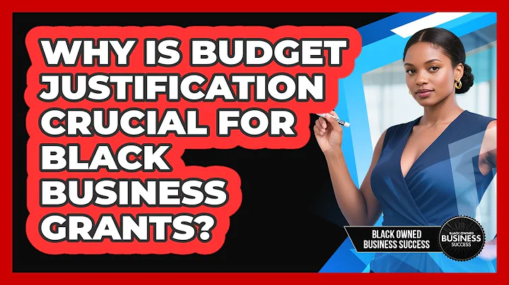 Why Is Budget Justification Crucial For Black Business Grants? - Black Owned Business Success