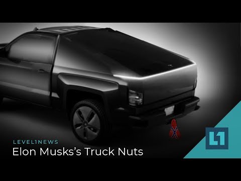 Level1 News March 20 2019: Elon Musk&rsquo;s Truck Nuts