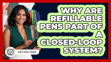 Why Are Refillable Pens Part Of A Closed-loop System? - Office Supply Insider