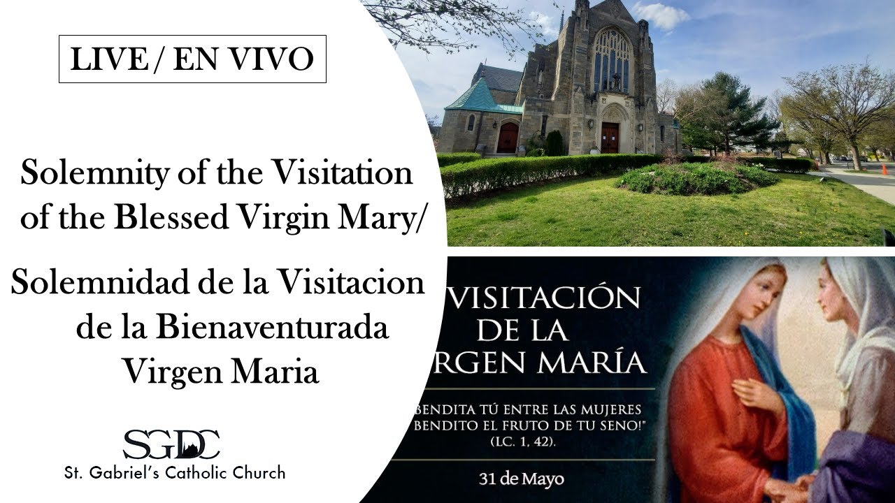 Bilingual Mass - Feast of the Visitation of the Blessed Virgin Mary ...