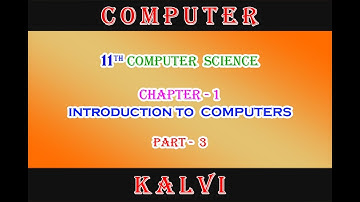 11th CS - CHAPTER 1-INTRODUCTION TO COMPUTERS - PART 3