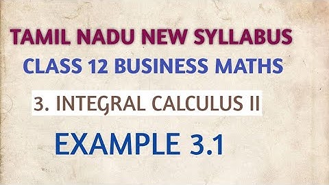 12th Business Maths  EXAMPLE 3.1|  INTEGRAL CALCULUS II TAMIL NADU NEW SYLLABUS