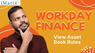 View Asset Book Rules in Workday Finance | Workday Finance Online Classes | Workday Finance | iMatix