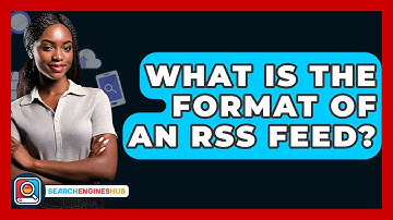 What Is The Format Of An RSS Feed? - SearchEnginesHub.com