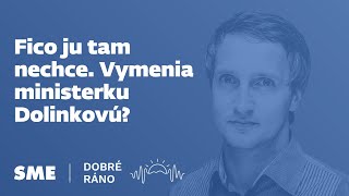 Dobré ráno: Fico ju tam nechce. Vymenia ministerku Dolinkovú? (10.5.2024)