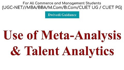 Meta Analysis, Talent Analytics, Use of Meta analysis, use of talent analytics, talent management