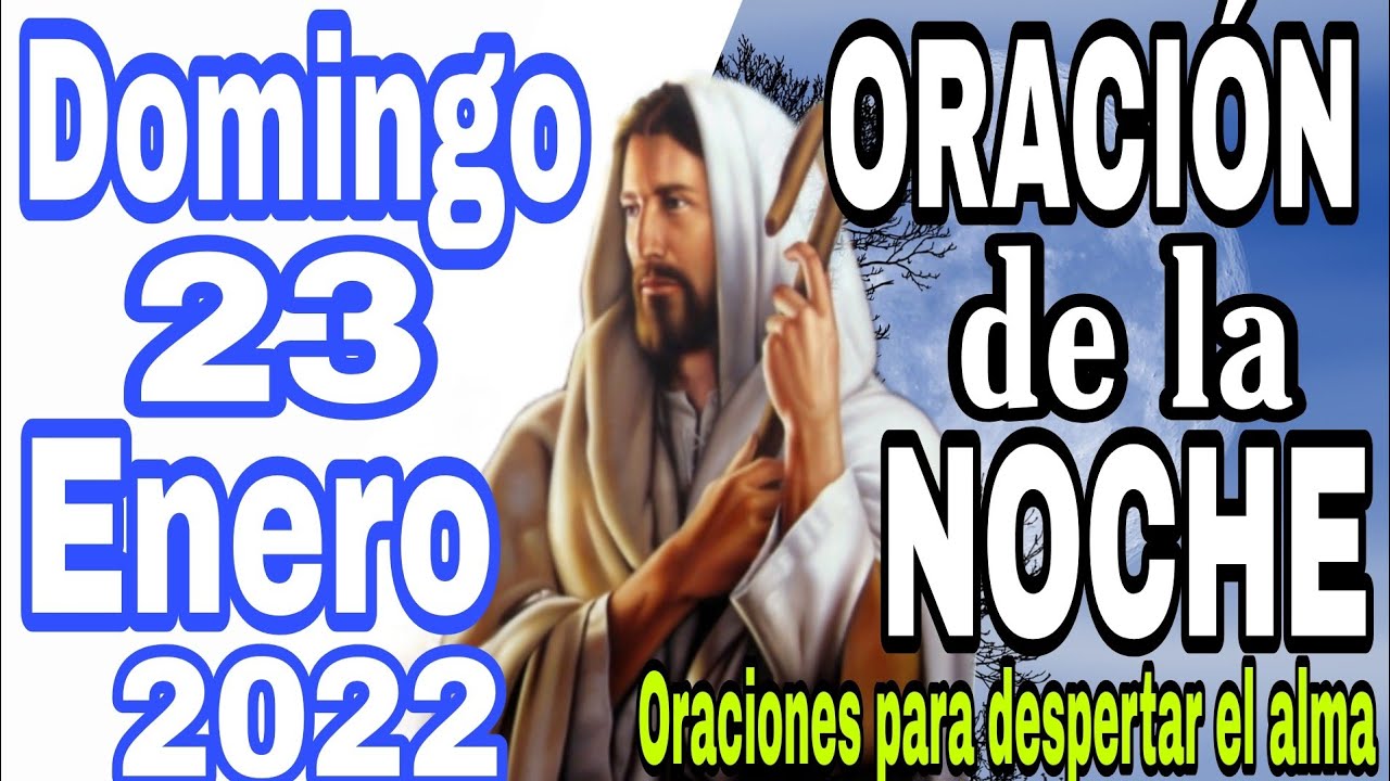 Oración de la Noche de hoy DOMINGO 23 De ENERO del 2022 - YouTube