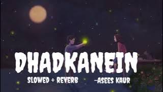 Dhadkanein Meri [ Slowed Reverb ]~Asees kaur _ Rohan Mehra_Mahima Makwana _Rashid K_Invisible Mine