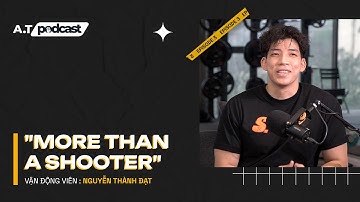 VĐV Nguyễn Thành Đạt (Doc) - Hơn cả một tay ném | #ATPodcast EP3