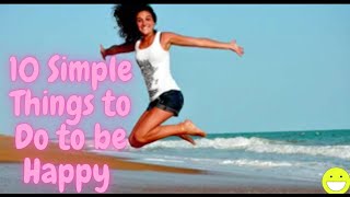 10 Simple Things to Do to be Happy