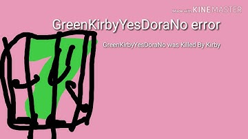 GreenKirbyYesDoraNo Error [Barney Error 5]