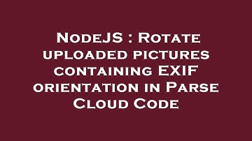 NodeJS : Rotate uploaded pictures containing EXIF orientation in Parse Cloud Code
