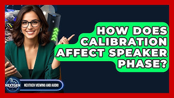How Does Calibration Affect Speaker Phase? - NextGen Viewing and Audio