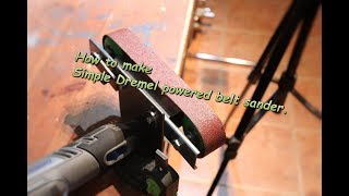 Easy to make Dremel powered belt sander.