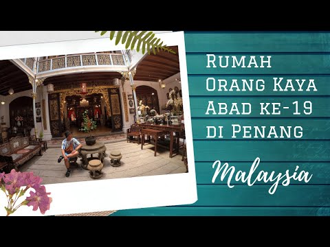 Video: Peranakan Mansion - Rumah Agung Abad 19 di Penang, Malaysia