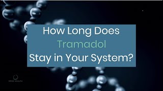 Tramadol  How Long Does Tramadol Stay in Your System?  Opus Health