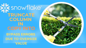 Data Engineering | Snowflake COPY INTO: Using truncatecolumns to Bypass Load Errors