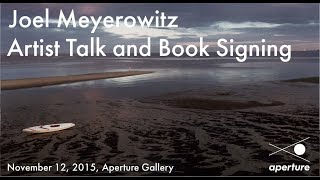 Joel Meyerowitz Talk and Book Signing at Aperture