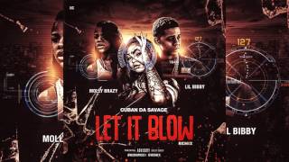 Cuban Da Savage x Molly Brazy Feat. Lil Bibby - Let it blow [remix] (Official Audio)
