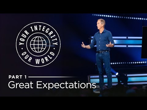 Your Integrity, Our World — Part 1: Great Expectations // Andy Stanley