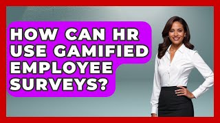How Can HR Use Gamified Employee Surveys? - Office Wellness Insights
