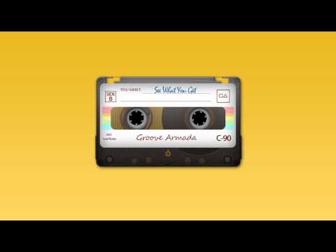 groove armada see what you get