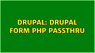 Drupal: Drupal Form PHP Passthru