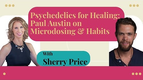 How Psychedelics Rewire Your Brain: Microdosing & Macrodosing Explained | Paul Austin