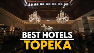 Best Hotels In Topeka, Usa - Top 5 Picks For Any Budget