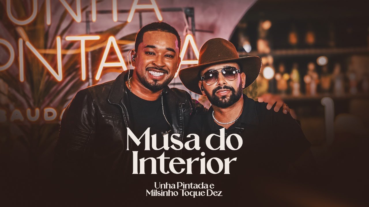 Unha Pintada, @MilsinhoToqueDez - Musa do Interior #EpSaudadeTop1 (Clipe Oficial)