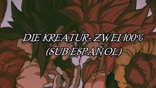 DIE KREATUR- Zwei 100% (sub español)