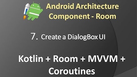 Part 7: Android Architecture Component(Room) - Create a DialogBox UI