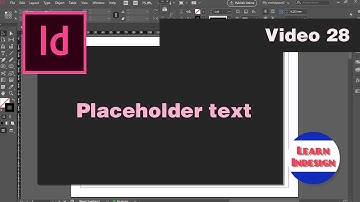 Video 28 - placeholder text options (Indesign CC)